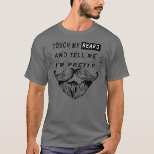Touch my beard and tell me Ix27m pretty cool gift  T-Shirt