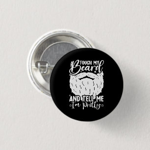 Touch My Beard Pretty Dad Funny Father Sarcastic Button