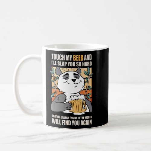 Touch My Beer And I Will Slap You so Hard  1  Coffee Mug