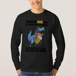Touch My Beer And I Will Slap You so Hard Beer Dri T-Shirt
