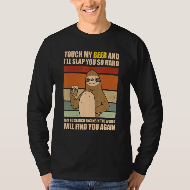 Touch My Beer And I Will Slap You so Hard   Sloth T-Shirt (Front)
