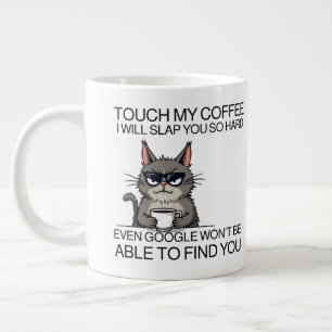 Touch my coffee and i will slap you giant coffee mug