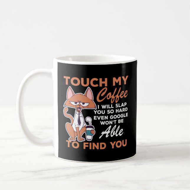Touch My Coffee Coffee I Will Slap You So Hard Coffee Mug (Left)