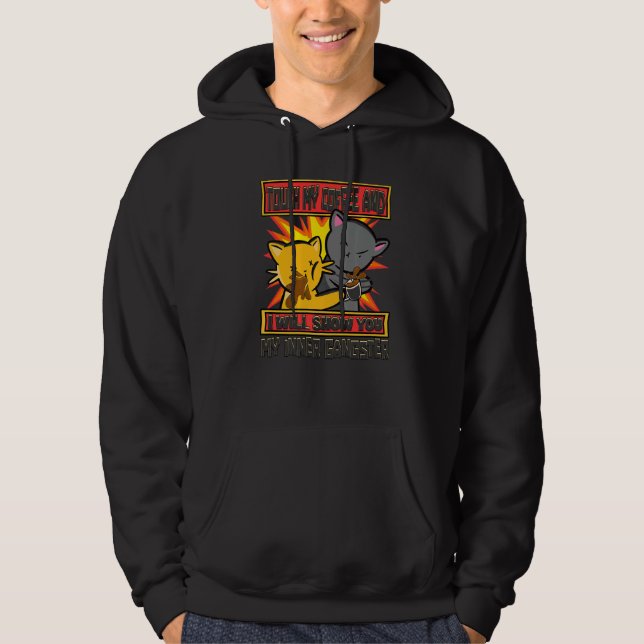Touch My Coffee I Will Show You My Inner Gangster  Hoodie (Front)