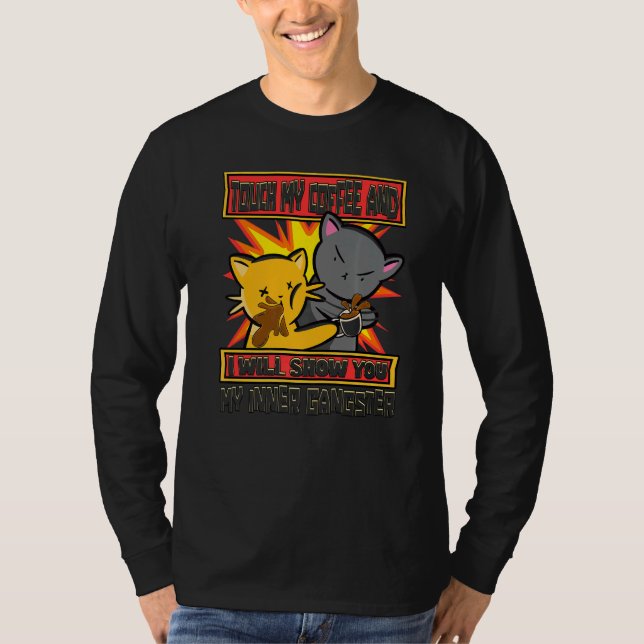 Touch My Coffee I Will Show You My Inner Gangster  T-Shirt (Front)