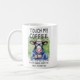 TOUCH MY COFFEE I WILL SLAP YOU , Funny sarcastic Coffee Mug