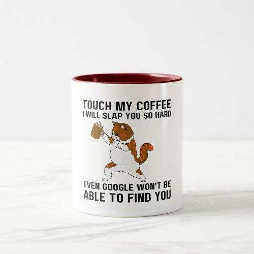 Touch My Coffee I will Slap You So Hard Even Googl Two_Tone Coffee Mug