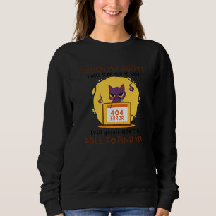 Touch My Coffee I Will Slap You So Hard - Funny Ca Sweatshirt
