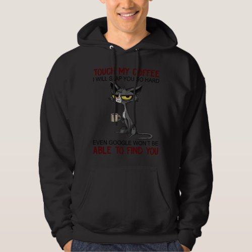 Touch My Coffee I Will Slap You So Hard Funny Cat  Hoodie