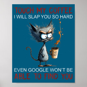 Touch My Coffee I Will Slap You So Hard Funny Cat Poster