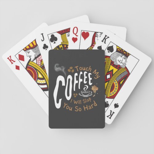 Touch My Coffee I Will Slap You So Hard Funny   Playing Cards