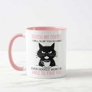 Touch My Coffee I Will Slap You So Hard Mug