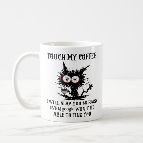 touch my coffee i will slap you so hard mug cat 