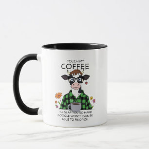 Touch my coffee, I'll slap you hard - cow coffee Mug
