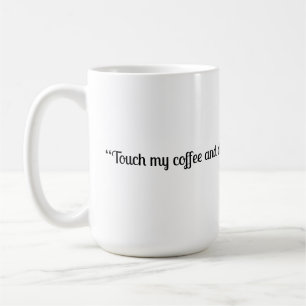 Touch My Coffee Mug