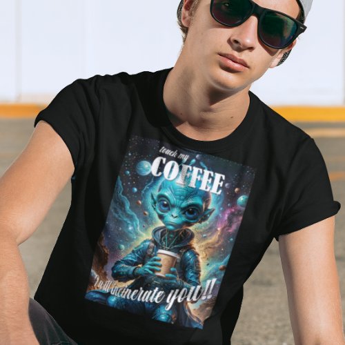 Touch My Coffee T_Shirt