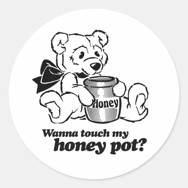 TOUCH MY HONEY POT -.png Classic Round Sticker (Front)