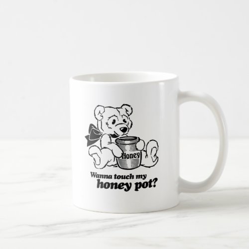 TOUCH MY HONEY POT _png Coffee Mug