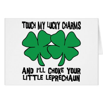 Touch My Lucky Charms - I'll Choke Your... by St_Patricks_Day_Gift at Zazzle