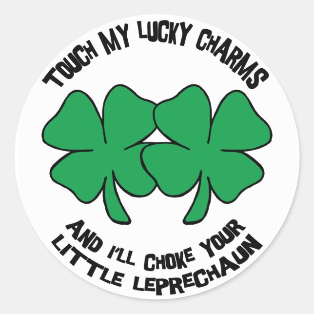 Touch My Lucky Charms - I'll Choke Your... Classic Round Sticker (Front)