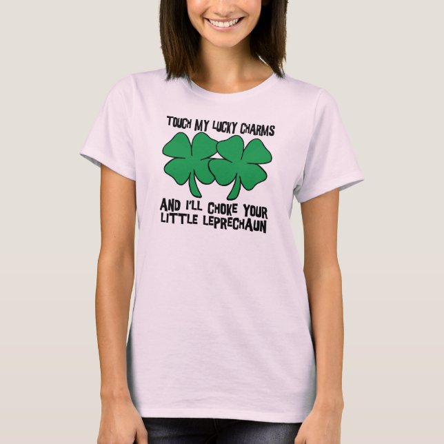 Touch My Lucky Charms - I'll Choke Your... T-Shirt (Front)
