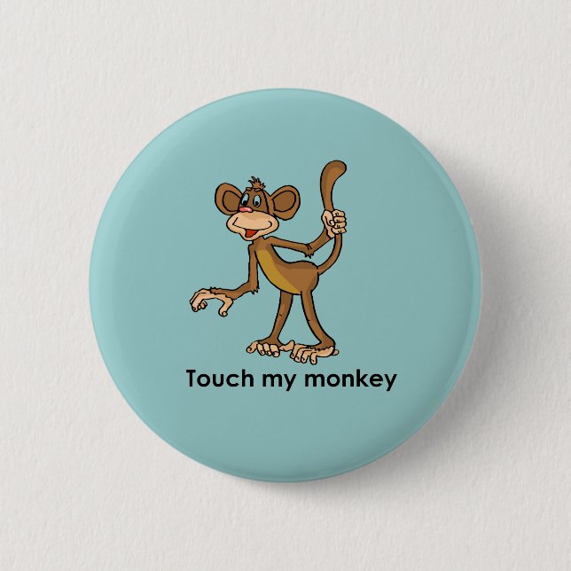 TOUCH MY MONKEY BUTTON (Front)