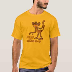 TOUCH MY MONKEY T-Shirt