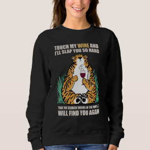 Touch My Wine And I Will Slap You so Hard 7 Sweatshirt