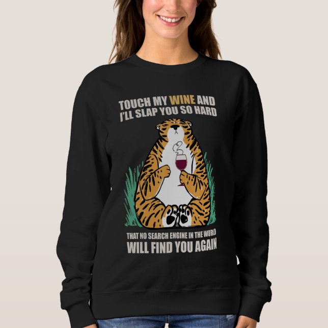 Touch My Wine And I Will Slap You so Hard 7 Sweatshirt (Front)