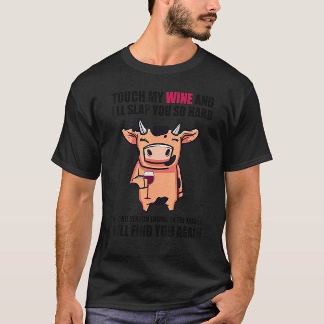 Touch My Wine And I Will Slap You so Hard   Cow T-Shirt (Front)