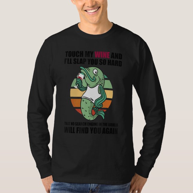 Touch My Wine And I Will Slap You so Hard Fish T-Shirt (Front)