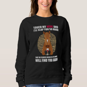 Touch My Wine And I Will Slap You so Hard  Horse Sweatshirt