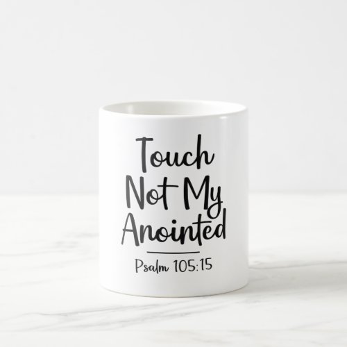 Touch Not My Anointed Christian Quote Coffee Mug