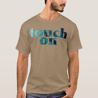 touch on T-Shirt