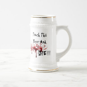 Touch This Beer And Die Stein