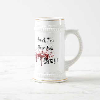 Touch This Beer And Die Stein