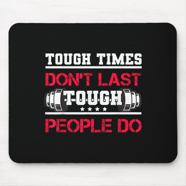Touch Times Don't Last, Only Tough People Do Bodyb Mouse Pad (Front)