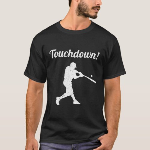 Touchdown Baseball Baseball Player T_Shirt