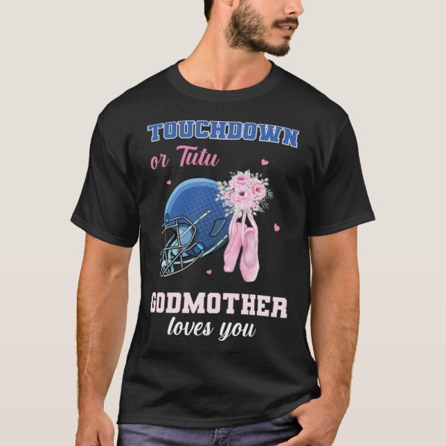 Touchdown Or Tutu Godmother Loves You Gender Revea T-Shirt (Front)