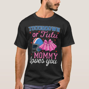 Touchdown Or Tutu Mommy Loves You Football Gender T-Shirt