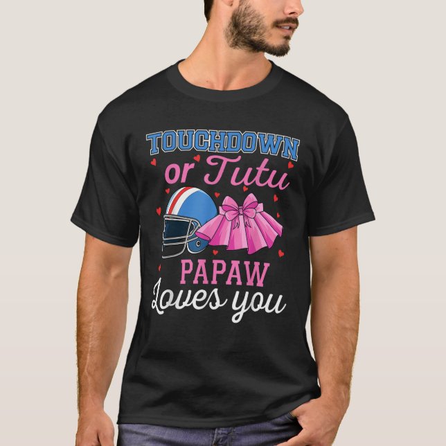 Touchdown or Tutu Papaw Loves You Football Gender  T-Shirt (Front)