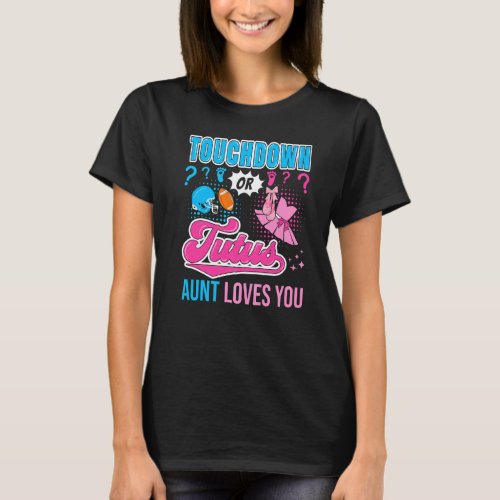 Touchdown or Tutus Aunt Loves You New Baby Gender  T_Shirt
