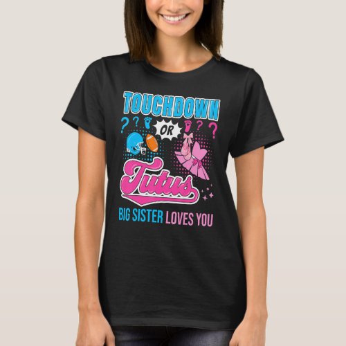 Touchdown Or Tutus Big Sister Loves You Baby Gende T_Shirt