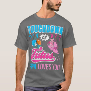 Touchdown or Tutus Papa Loves You New Baby Gender  T-Shirt