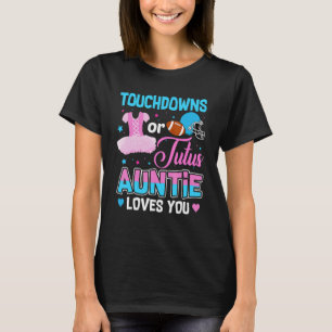 Touchdowns Or Tutus Auntie Loves You Gender Reveal T-Shirt