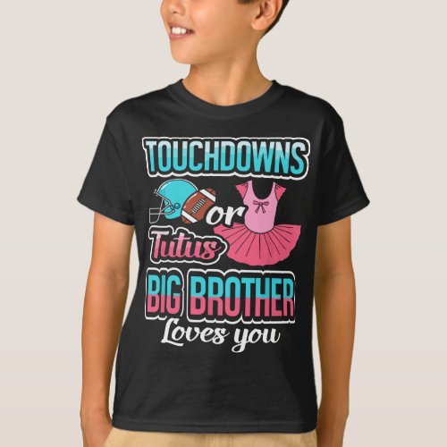 Touchdowns Or Tutus Big Brother Loves You Gender R T_Shirt