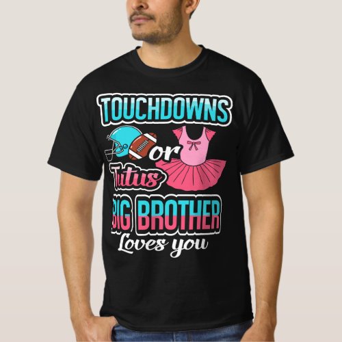 Touchdowns Or Tutus Big Brother Loves You Gender R T_Shirt