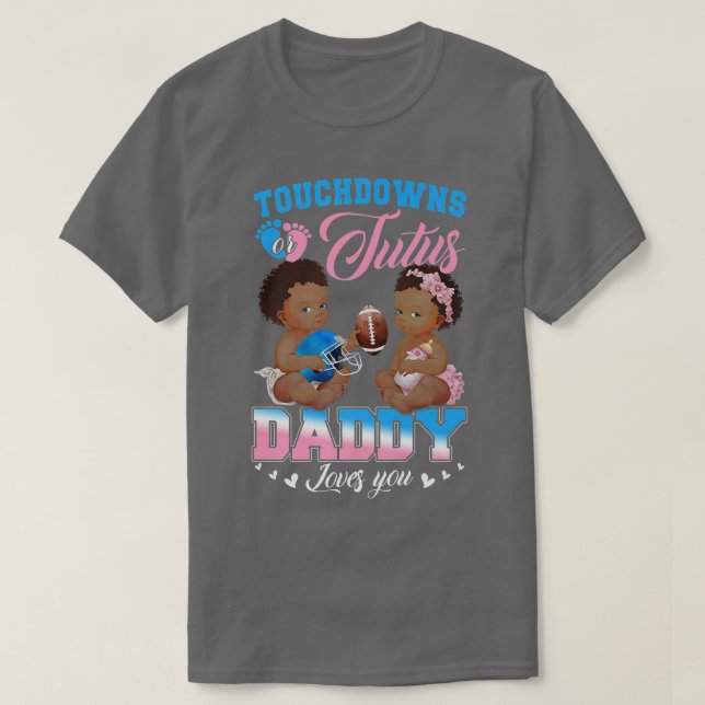 Touchdowns or Tutus Daddy Loves You Gender Reveal  T-Shirt (Design Front)