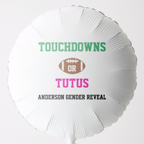 Touchdowns or Tutus Gender Reveal Balloon