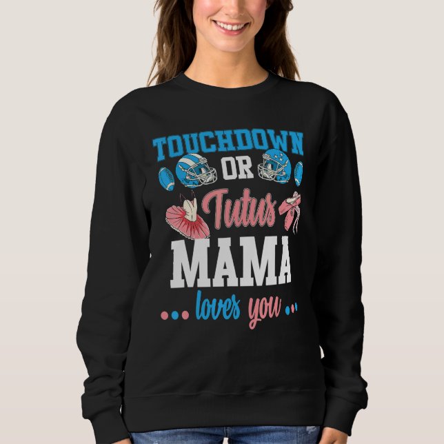 Touchdowns Or Tutus Gender Reveal Mama Baby Announ Sweatshirt (Front)